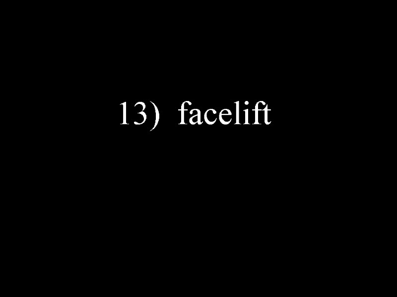 13)  facelift